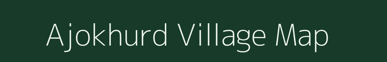 Ajokhurd village map in Chhattisgarh