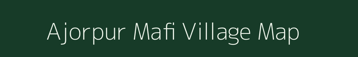 Ajorpur Mafi village map in Uttar Pradesh