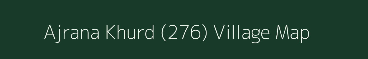 Ajrana Khurd (276) village map in Haryana