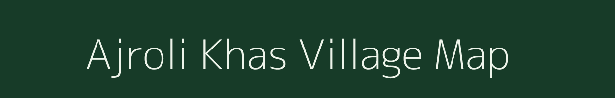 Ajroli Khas village map in Rajasthan
