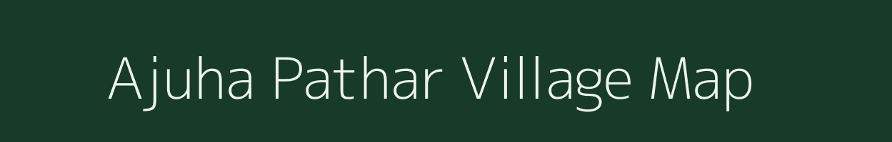 Ajuha Pathar village map in Assam