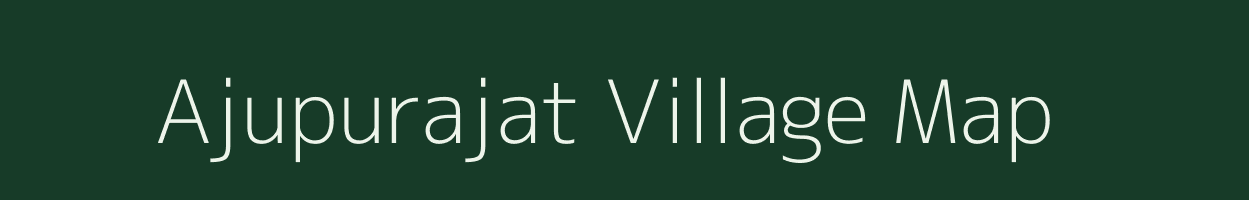 Ajupurajat village map in Uttar Pradesh