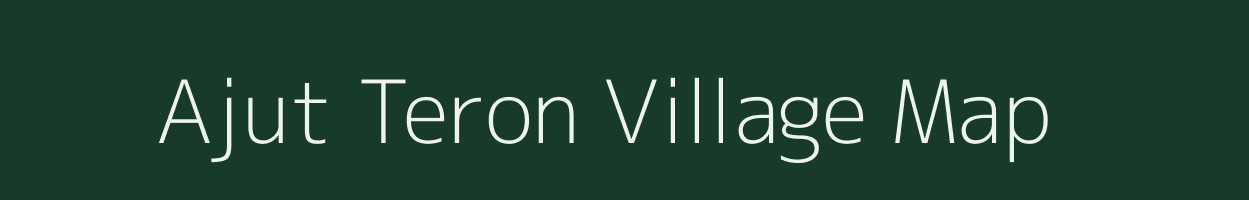 Ajut Teron village map in Assam