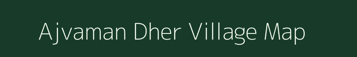 Ajvaman Dher village map in Uttar Pradesh