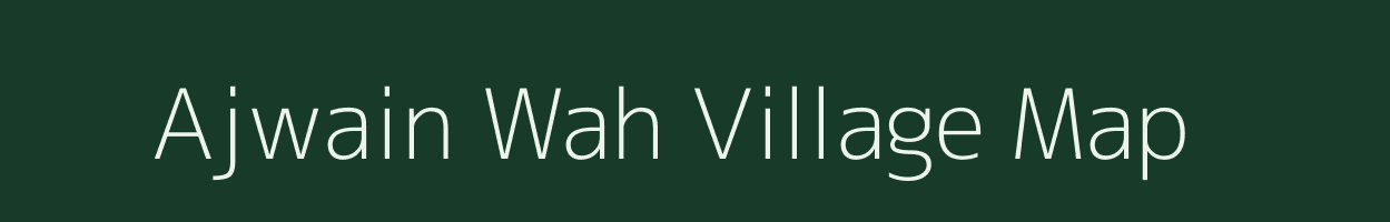 Ajwain Wah village map in Chhattisgarh