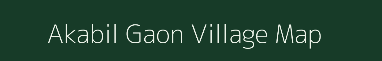 Akabil Gaon village map in Assam