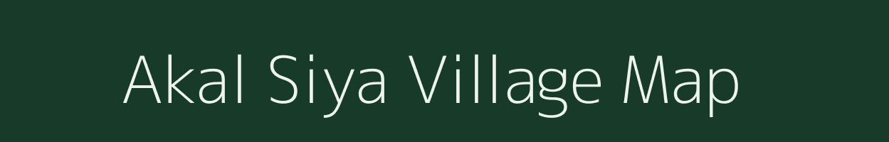 Akal Siya village map in Uttar Pradesh