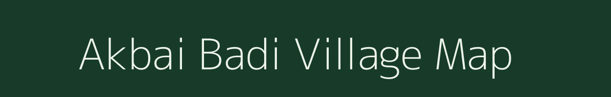 Akbai Badi village map in Madhya Pradesh