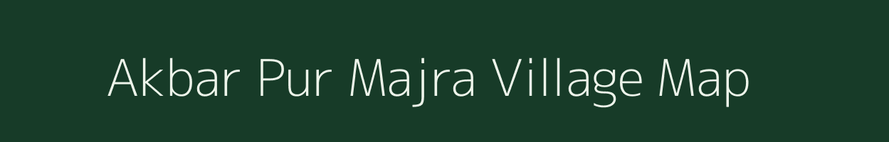 Akbar Pur Majra village map in Nct of Delhi