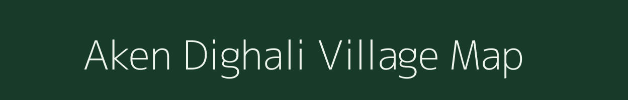 Aken Dighali village map in Assam
