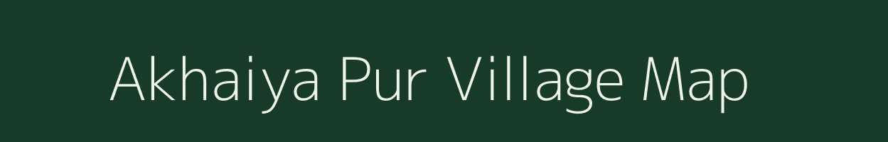 Akhaiya Pur village map in Uttar Pradesh