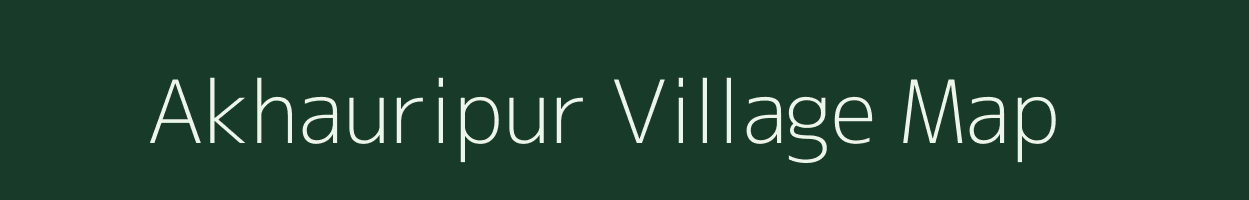 Akhauripur village map in Bihar