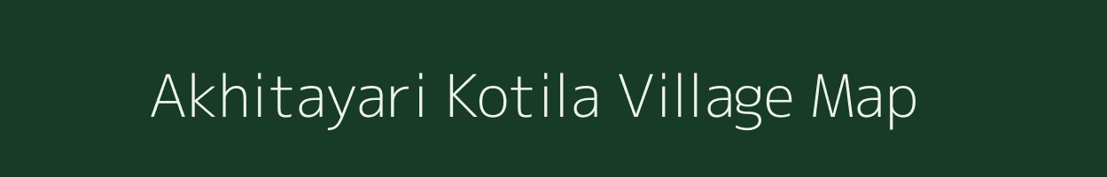 Akhitayari Kotila village map in Uttar Pradesh