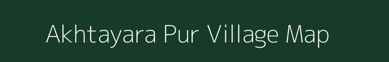 Akhtayara Pur village map in Uttar Pradesh