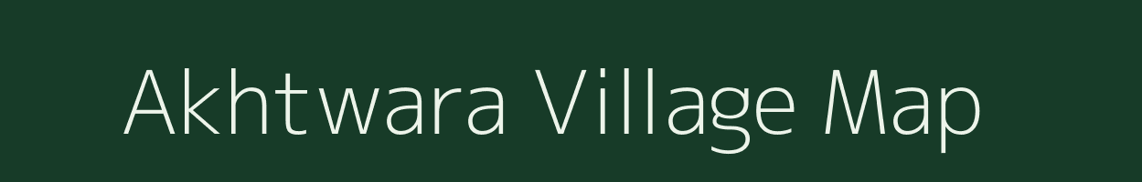 Akhtwara village map in Bihar