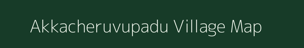 Akkacheruvupadu village map in Andhra Pradesh