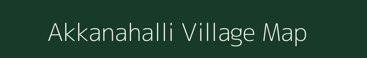 Akkanahalli village map in Karnataka