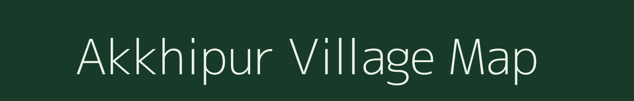 Akkhipur village map in Uttar Pradesh