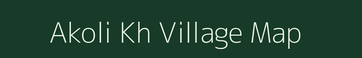 Akoli Kh village map in Maharashtra