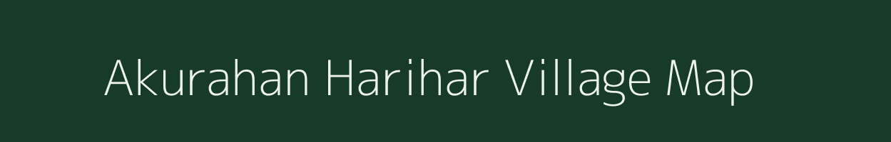 Akurahan Harihar village map in Bihar