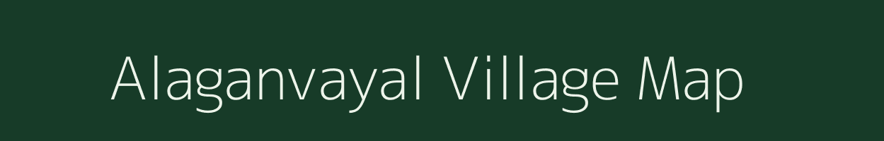 Alaganvayal village map in Tamil Nadu