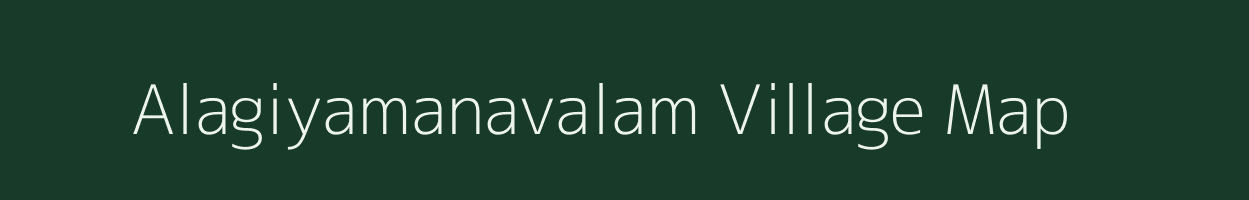 Alagiyamanavalam village map in Tamil Nadu