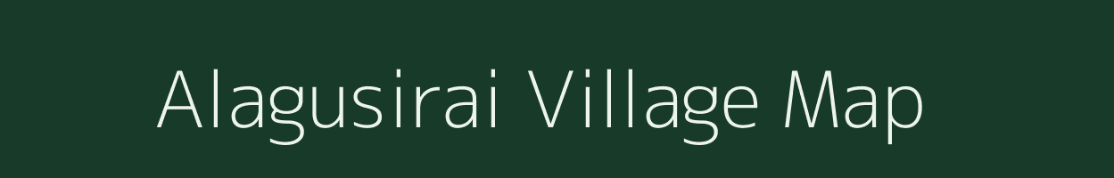 Alagusirai village map in Tamil Nadu