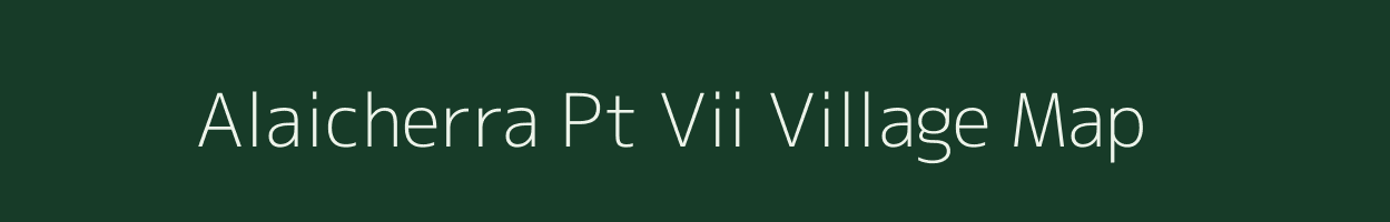 Alaicherra Pt Vii village map in Assam