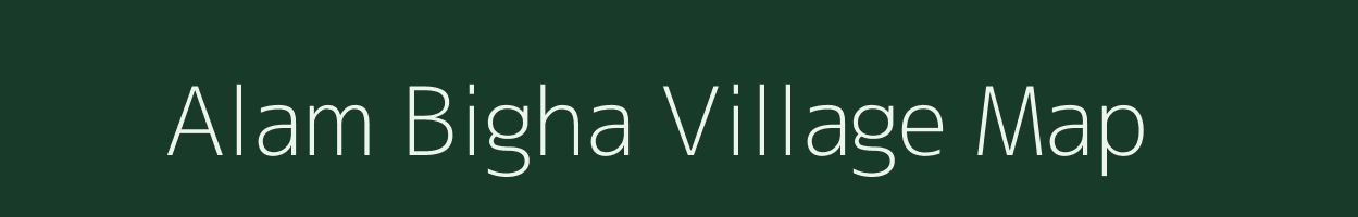 Alam Bigha village map in Bihar