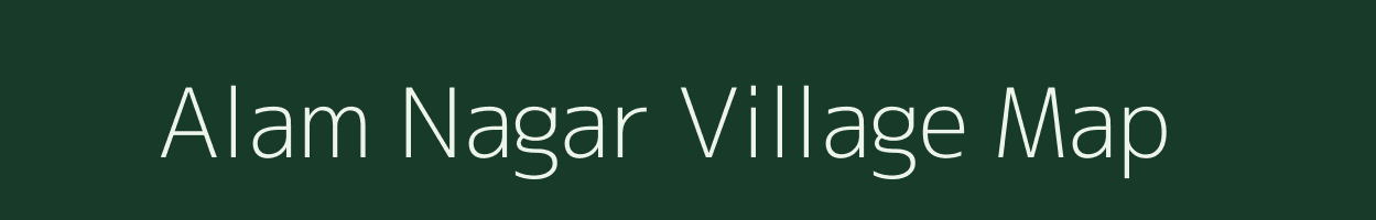 Alam Nagar village map in Uttar Pradesh