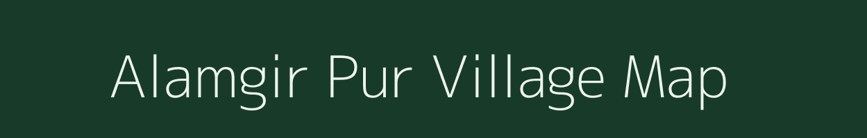 Alamgir Pur village map in Uttar Pradesh