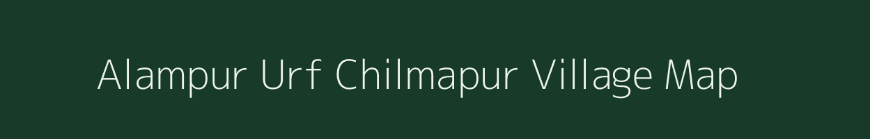 Alampur Urf Chilmapur village map in Uttar Pradesh