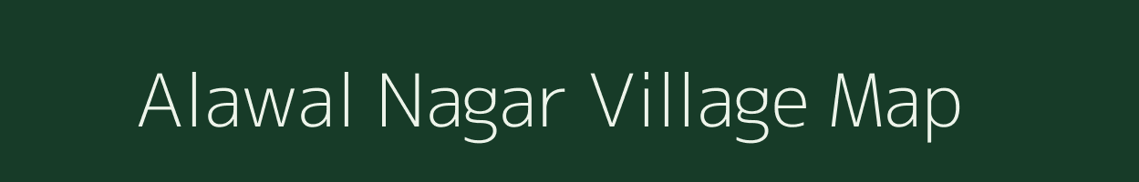 Alawal Nagar village map in Uttar Pradesh