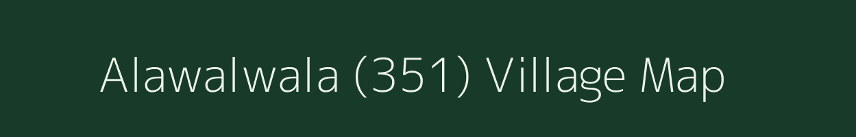 Alawalwala (351) village map in Punjab