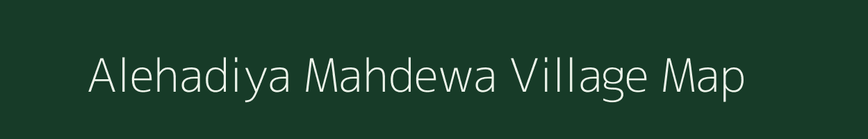 Alehadiya Mahdewa village map in Uttar Pradesh