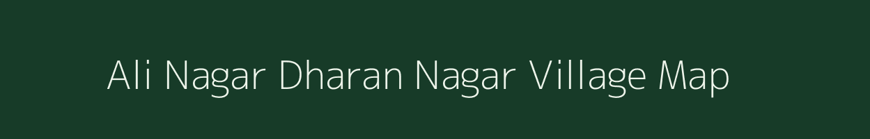 Ali Nagar Dharan Nagar village map in Uttar Pradesh
