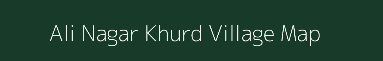 Ali Nagar Khurd village map in Uttar Pradesh