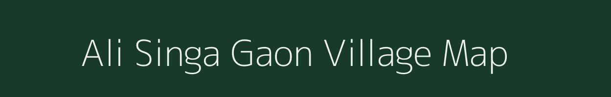 Ali Singa Gaon village map in Assam