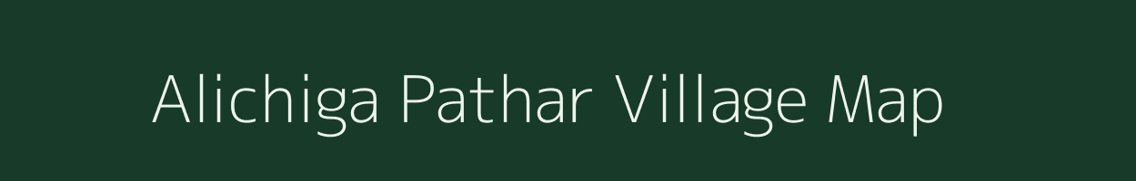 Alichiga Pathar village map in Assam