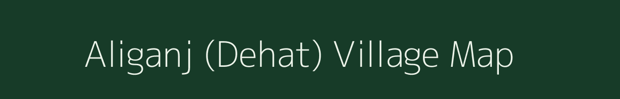 Aliganj (Dehat) village map in Uttar Pradesh