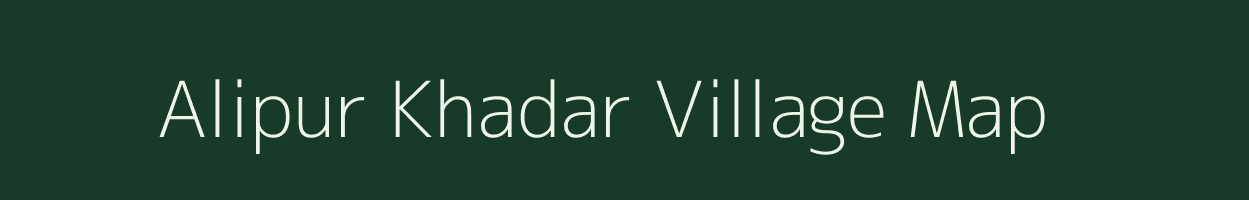 Alipur Khadar village map in Uttar Pradesh