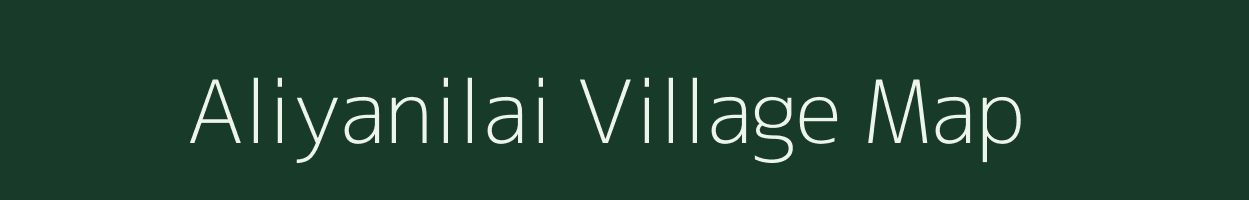 Aliyanilai village map in Tamil Nadu