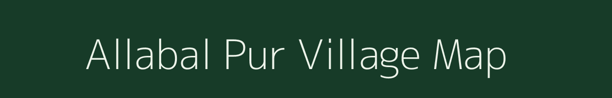 Allabal Pur village map in Uttar Pradesh