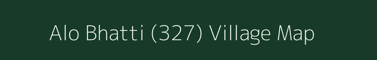 Alo Bhatti (327) village map in Punjab