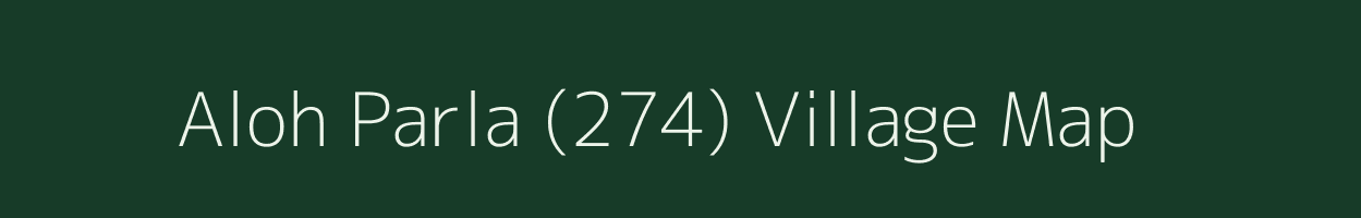 Aloh Parla (274) village map in Himachal Pradesh