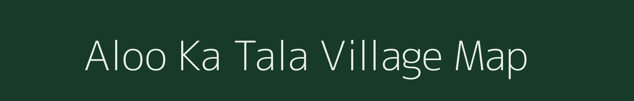 Aloo Ka Tala village map in Rajasthan