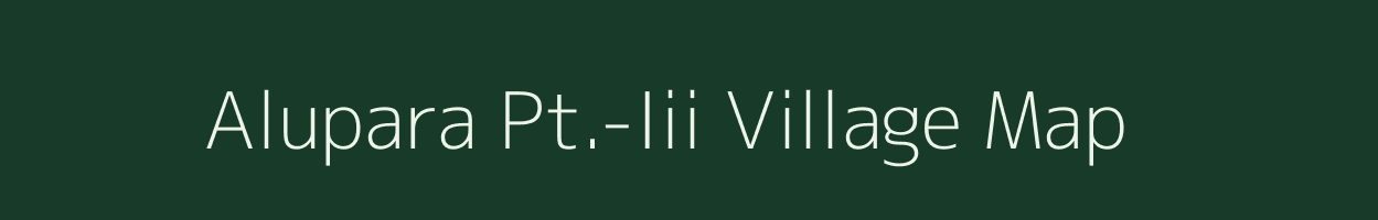 Alupara Pt.-Iii village map in Assam
