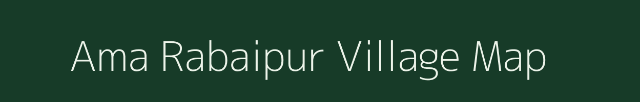 Ama Rabaipur village map in Uttar Pradesh