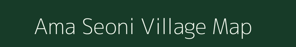 Ama Seoni village map in Chhattisgarh