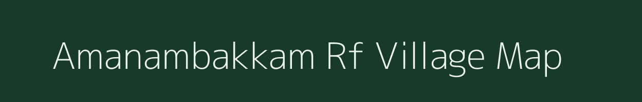 Amanambakkam Rf village map in Tamil Nadu